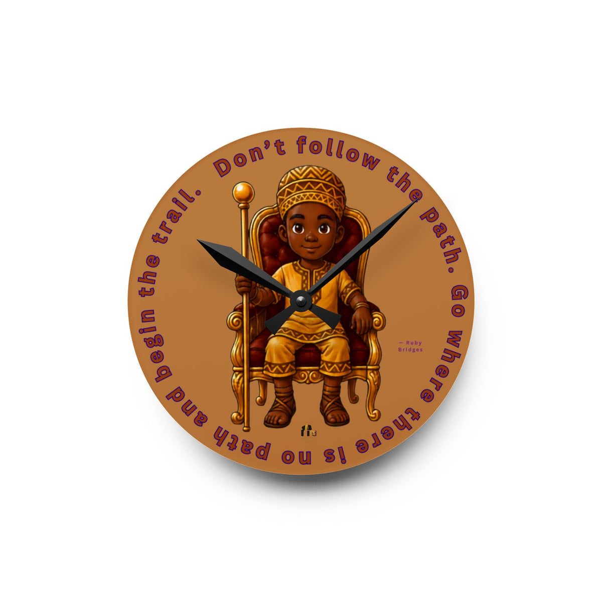 Young King "Go where there is no path" Acrylic Wall Clock