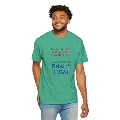 "Finally Legal" Custom — "Print it your way" Personalized Graphic Unisex Tee