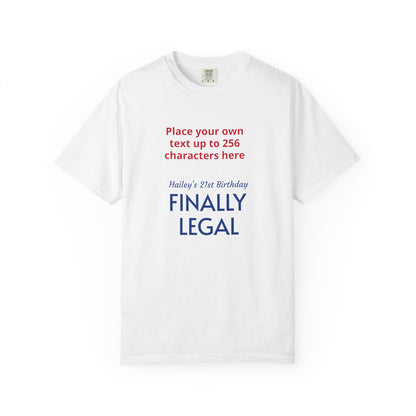 "Finally Legal" Custom — "Print it your way" Personalized Graphic Unisex Tee
